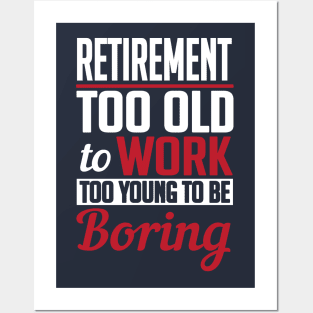 Retirement too young to be boring (white) Posters and Art